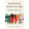 Knowing Who We Are: The Wesleyan Way of Grace - Paperback