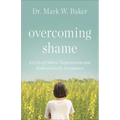 Overcoming Shame: Let Go of Others' Expectations and Embrace God's Acceptance - Paperback