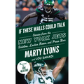 If These Walls Could Talk: New York Jets: Stories from the New York Jets Sideline, Locker Room, and Press Box - Paperback