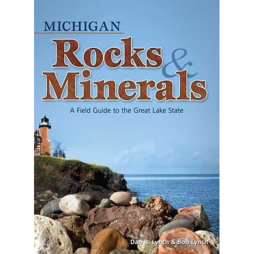 Michigan Rocks & Minerals: A Field Guide to the Great Lake State - Paperback