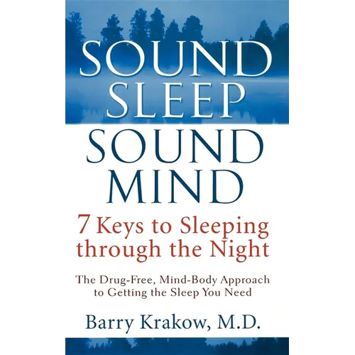 Sound Sleep, Sound Mind: 7 Keys to Sleeping Through the Night - Hardcover