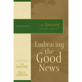The Embracing the Good News: The Journey Study Series - Paperback