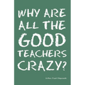 Why Are All the Good Teachers Crazy? - Paperback