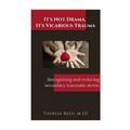 It's Not Drama, It's Vicarious Trauma: Recognizing and reducing secondary traumatic stress. - Paperback