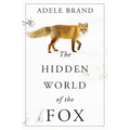 The Hidden World of the Fox - Hardcover