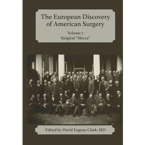 The European Discovery of American Surgery: Volume 2: Surgical "Mecca" - Hardcover