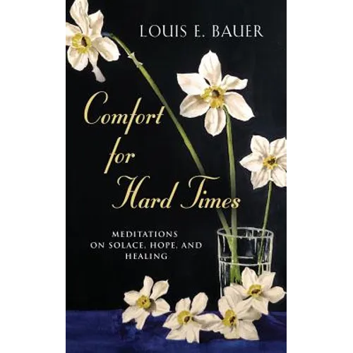 Comfort for Hard Times: Meditations on Solace, Hope, and Healing - Paperback