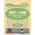 Twist and Turn! Your Ultimate Maze Puzzles Activity Book - Paperback