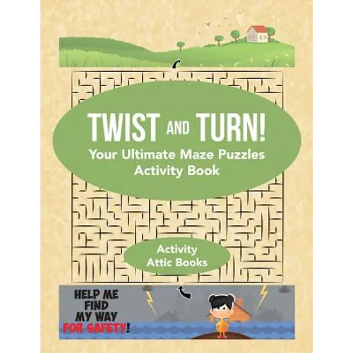 Twist and Turn! Your Ultimate Maze Puzzles Activity Book - Paperback