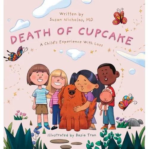 The Death of Cupcake: A Child's Experience with Loss - Hardcover