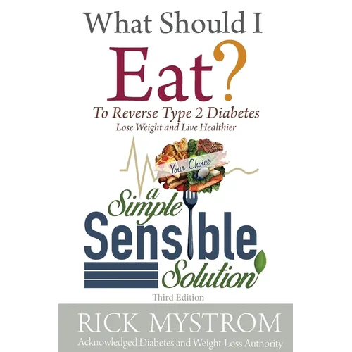 What Should I Eat: Solve Diabetes, Lose Weight, and Live Healthy - Paperback