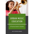 Urban Music Education: A Practical Guide for Teachers - Paperback