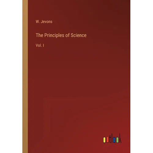 The Principles of Science: Vol. I - Paperback