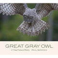 Great Gray Owl: A Visual Natural History - Hardcover