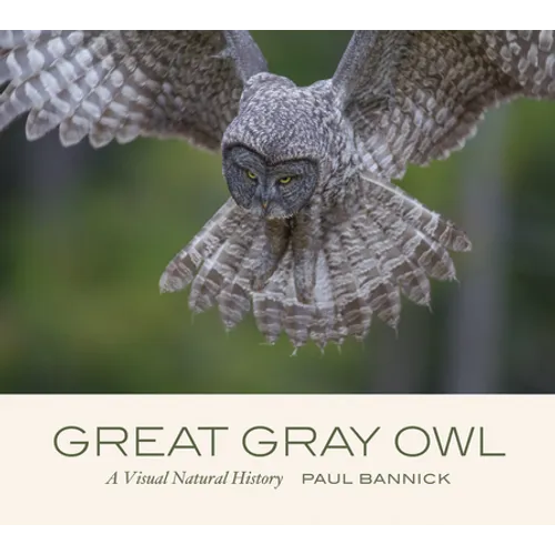 Great Gray Owl: A Visual Natural History - Hardcover