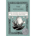 The Voyagers: Being Legends and Romances of Atlantic Discovery - Paperback