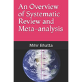An Overview of Systematic Review and Meta-analysis - Paperback