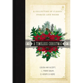 A Timeless Christmas: A Giftable Collection of Classic Christmas Stories and Seasonal Poetry - Hardcover