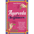Ayurveda for Beginners: Understand and Apply Essential Ayurvedic Principles and Practices - Paperback