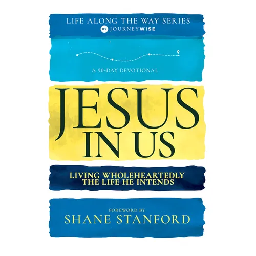 Jesus in Us: Living Wholeheartedly the Life He Intends - Paperback