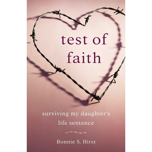 Test of Faith: Surviving My Daughter's Life Sentence - Paperback