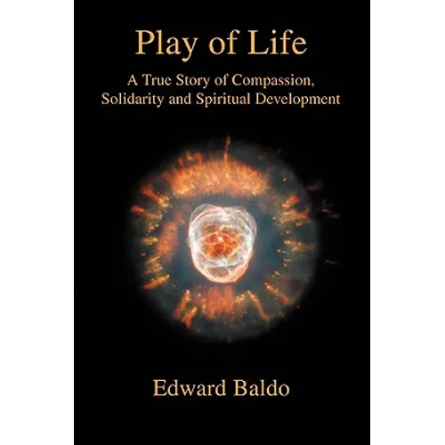 Play of Life: A True Story of Compassion, Solidarity and Spiritual Development - Paperback