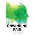 Unwinding Pain: Affordable and Accessible Ways to Feel Better Now - Paperback