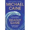 Deadly Game: The Stunning Thriller from the Screen Legend Michael Caine - Paperback