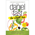 The Daniel Fast for Weight Loss: A Biblical Approach to Losing Weight and Keeping It Off - Paperback