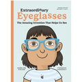 Extraordinary Eyeglasses: The Amazing Invention That Helps Us See - Hardcover
