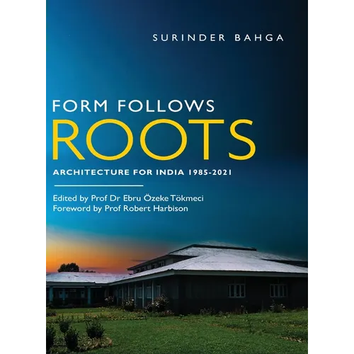 Form Follows Roots: Architecture for India 1985-2021 - Hardcover