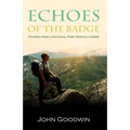 Echoes of the Badge: Stories From a National Park Service Career - Paperback