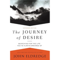 The Journey of Desire: Searching for the Life You've Always Dreamed of - Paperback