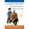The Kazdin Method for Parenting the Defiant Child: With No Pills, No Therapy, No Contest of Wills - Paperback