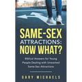 Same-Sex Attractions: Now What?: Biblical Answers for Young People Dealing with Unwanted Same-Sex Attractions - Paperback