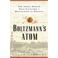 Boltzmanns Atom: The Great Debate That Launched a Revolution in Physics - Paperback