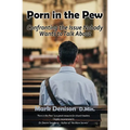 Porn in the Pew: Confronting the Issue Nobody Wants to Talk About - Paperback