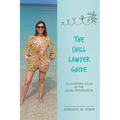 The Chill Lawyer Guide: Cultivating Calm in the Legal Profession - Paperback