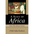 A Slice of Africa: Exotic West African Cuisines - Paperback