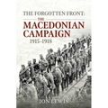 The Forgotten Front: The Macedonian Campaign, 1915-1918 - Paperback
