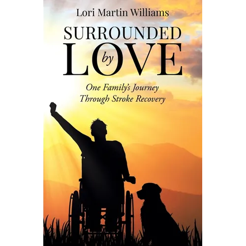 Surrounded by Love: One Family's Journey Through Stroke Recovery - Paperback