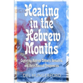 Healing in the Hebrew Months: Exploring Hebrew Letters, Gematria, and their Musical Frequencies - Paperback