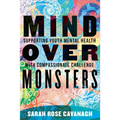 Mind Over Monsters: Supporting Youth Mental Health with Compassionate Challenge - Hardcover
