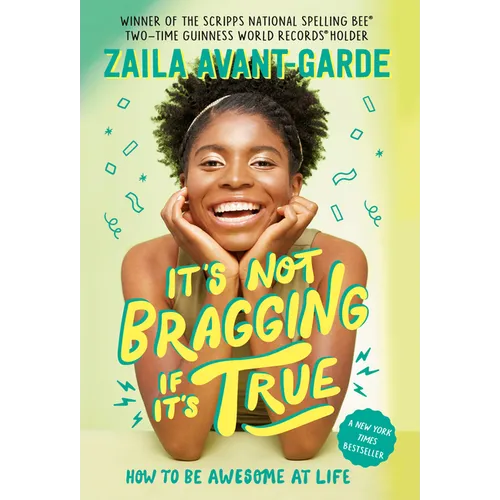 It's Not Bragging If It's True: How to Be Awesome at Life, from a Winner of the Scripps National Spelling Bee - Paperback