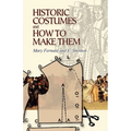 Historic Costumes and How to Make Them - Paperback
