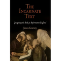 The Incarnate Text: Imagining the Book in Reformation England - Hardcover