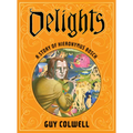Delights: A Story of Hieronymus Bosch - Hardcover