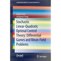 Stochastic Linear-Quadratic Optimal Control Theory: Differential Games and Mean-Field Problems - Paperback