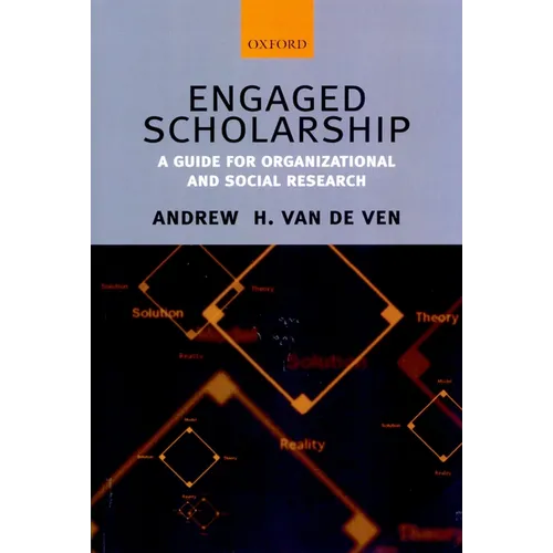 Engaged Scholarship: A Guide for Organizational and Social Research - Paperback
