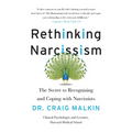 Rethinking Narcissism: The Secret to Recognizing and Coping with Narcissists - Paperback